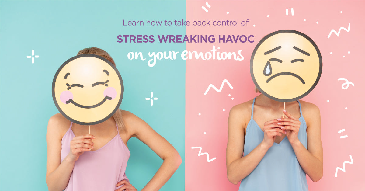 How to Keep Stress from Wreaking Havoc on your Emotions